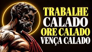 Trabalhe Calado, Ore Calado, Vença Calado | SABEDORIA ESTOICA🏛️
