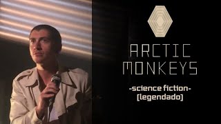 Arctic Monkeys - Science Fiction [Legendado]