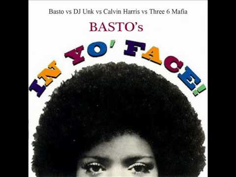 Basto's In Yo Face (DJ 21azy Remix) - Basto vs DJ Unk vs Calvin Harris vs Three 6 Mafia