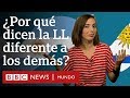 Por Qué Argentinos Y Uruguayos Pronuncian La LL Distinto A Los Demás Hispanohablantes