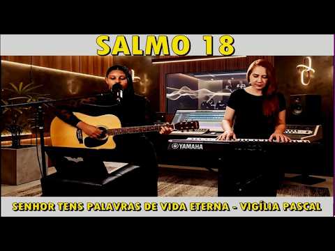 Salmo 18 Senhor, Tens Palavras De Vida Eterna! - Música e Missa
