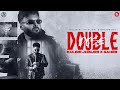 Double Dose Official Music Video Kulbir Jhinjer Saheb Punjabi Song 2025