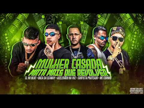 Acelerado na Voz, CLnoBeat, Boca da Seaway, SurfP, Mc Cidinho - Mulher Casada Mata Mais que Revolver