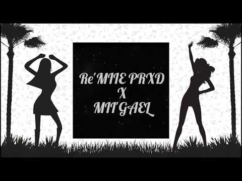 RE'MIIE PRXD & MII'GAEL - DANSE SUR MON MIX✨💦✖️💯