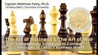 The Art of Business & The Art of War: Captain Matthew Feely, Ph.D. (April Session- Webinar #8)