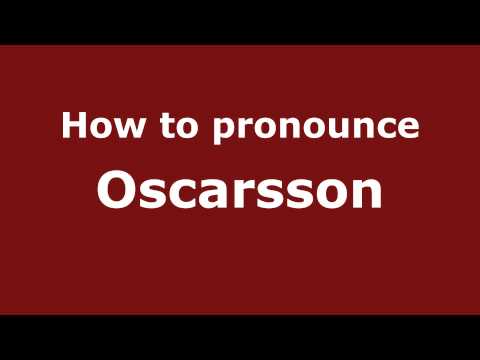 How to Pronounce Oscarsson - PronounceNames.com