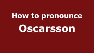How to pronounce Oscarsson