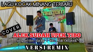 Download lagu ALEK SUDAH UPEK TIBO(cover)MAK OMPONK versi remix arr dhino leontin#meltom_musicc mp3