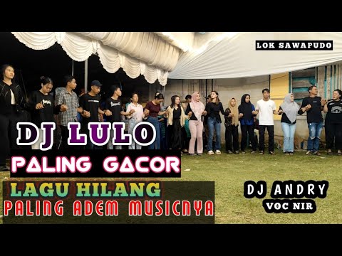 🔥🍂DJ LULO PALING GACOR▶️LAGU HILANG PALING ADEM MUSICNYA⏩VOC NIR FT DJ ANDRI⏹LOK SAWAPUDO