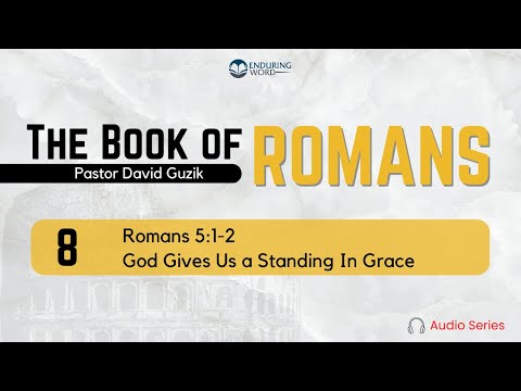 Romans 5:1-2 – God Gives Us a Standing In Grace