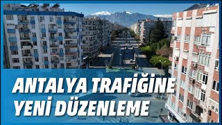 ANTALYA TRAFİĞİNE YENİ DÜZENLEME