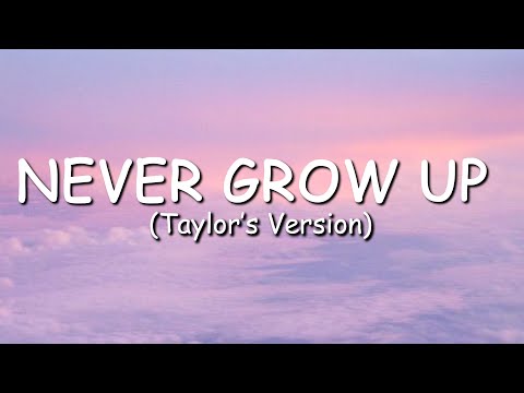 Taylor Swift - Never Grow Up (Taylor's Version) (Lyric Video)