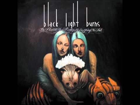 Black Light Burns - I Want You To
