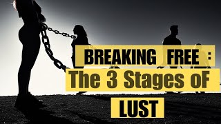 The 3 Stages of Lust, and How to Break Free  #freedom #lust #selfcontrol  #SelfControl #motivation