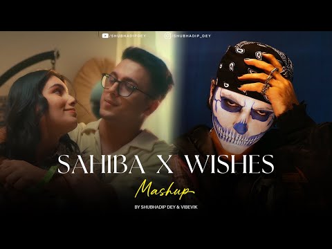 Sahiba x Wishes - Mashup | Aditya Rikhari | Talwiinder | Shubhadip Dey | Vibevik