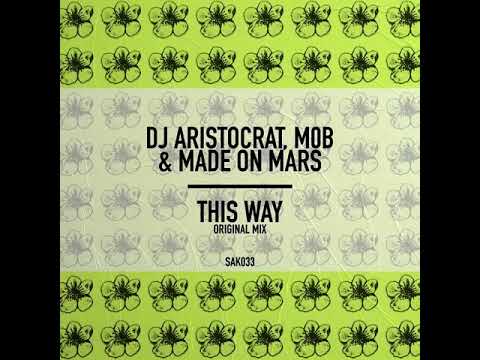DJ Aristocrat - This Way (feat. M0B & Made On Mars)