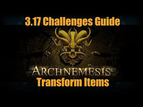 PoE 3.17 | Challenge | Guide | Transform Items | Archnemesis