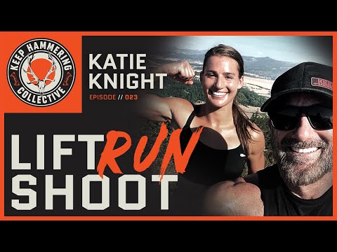 Lift, Run, Shoot | Katie Knight | Episode 023