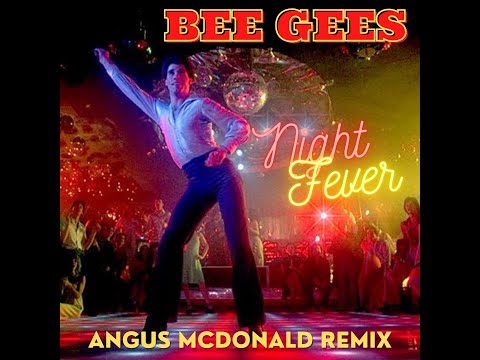 The Bee Gees - Night Fever (Angus McDonald Remix)