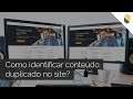 Como identificar conteúdo duplicado no site - SECNET Como identificar conteúdo duplicado no site - SECNET