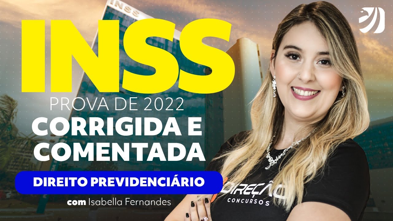 CONCURSO INSS: PROVA DE 2022 CORRIGIDA E COMENTADA - DIREITO PREVIDENCIÁRIO (Isabella Fernandes)