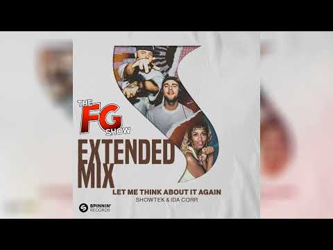 Let Me Think About It Again (TheFGShow Extended Mix) - Showtek x Ida Corr
