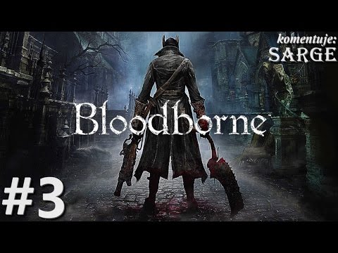 Zagrajmy w Bloodborne [PS4] odc. 3 - Bestia kleryka (pierwszy boss)
