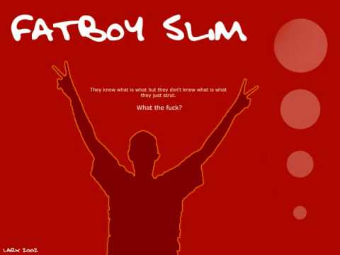 Fatboy Slim - Right Here Right Now.