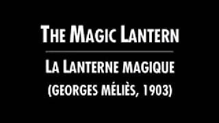 1903 Georges Méliès La Lanterne Magique the Magic Lantern Short movie court metrage Silent Muet