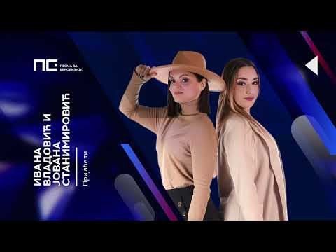 Ivana Vladović i Jovana Stanimirović - Prijaće ti / Pesma za Evroviziju '22