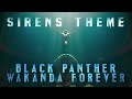 Sirens Theme | Black Panther: Wakanda Forever