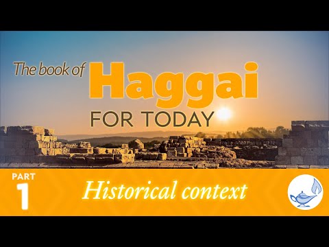 Historical context of Haggai’s book — The book of Haggai, for today (1)