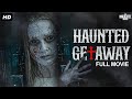 HAUNTED GETAWAY - Full Hollywood Horror Movie | English Movies | Sarah Davenport | Free Movie