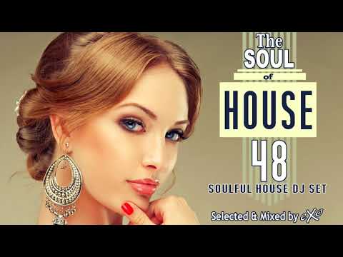 The Soul of House Vol. 48 (Soulful House Mix)