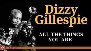Dizzy Gillespie - All The Things You Are