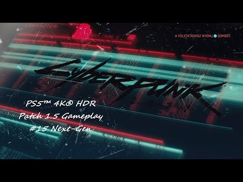 Cyberpunk 2077-PS5™ 4K® HDR Patch 1.5 Gameplay #15 Next-Gen (Hun-Sub)