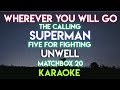 WHEREVER YOU WILL GO - THE CALLING │ SUPERMAN - FIVE FOR FIGHTING │UNWELL - MATCHBOX 20 (KARAOKE)