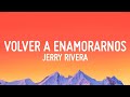 Volver a Enamorarnos - Jerry Rivera (Letra/Lyrics)