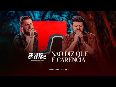 Zé Neto e Cristiano - Não Diz Que é Carência (10 Anos de Sucesso) #MagiaDasEstrelas