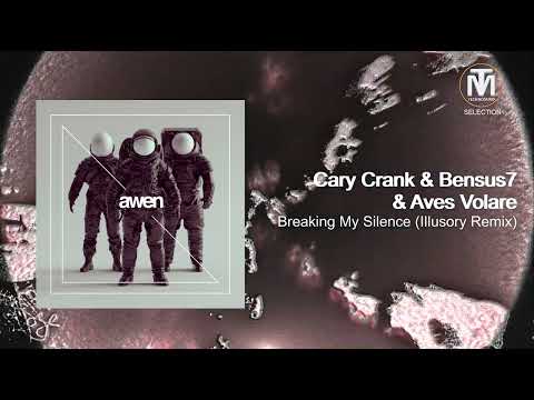 Cary Crank & Bensus7 & Aves Volare – Breaking My Silence (Illusory Remix) [Awen Records]
