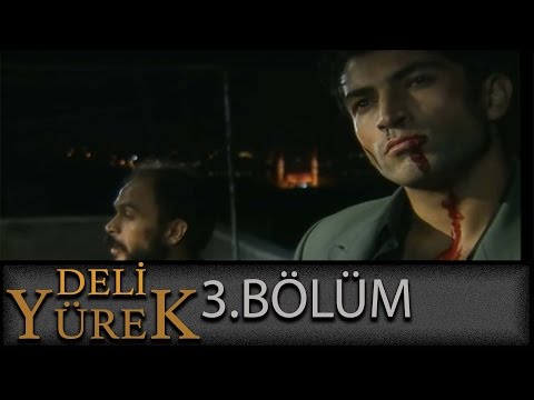 Deli Yürek 3.Bölüm Tek Part İzle (HD)