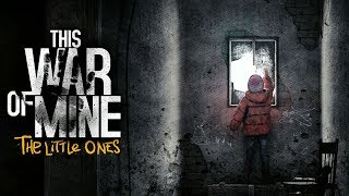 Vidéo This War Of Mine : The Little Ones