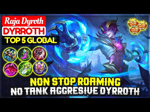 Non Stop Roaming, No Tank Aggresive Dyrroth [ Top 5 Global Dyrroth ] Raja Dyroth - Mobile Legends