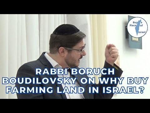 Rabbi Boruch Boudilovsky on Why Buy Farming Land in Israel?
