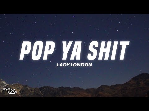 Lady London - Pop Ya Shit (Lyrics) | i love dealing with a rich
