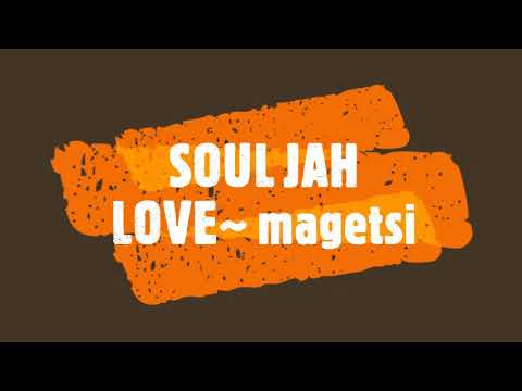 SOUL JAH LOVE~ magetsi