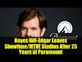 Keyes Hill Edgar Leaves Showtime MTVE Studios After 25 Years At Paramount