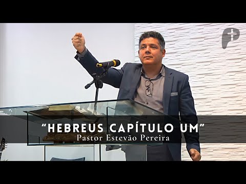 Hebreus Capítulo 1 | Pastor Estevão - 26/09/21 - Parte 1