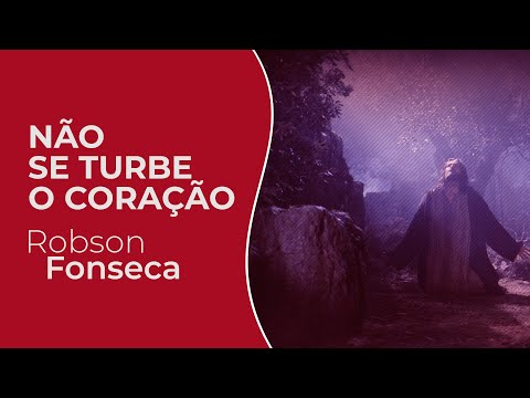 Não Se Turbe O Coração - Robson Fonseca
