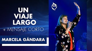 Marcela Gándara | &quot;Un viaje largo&quot;  + Mensaje corto  | Febrero 21, 2021 | Iglesia Full Life